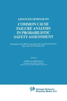 Advanced Seminar on Common Cause Failure Analysis in Probabilistic Safety Assessment - Aniello Amendola