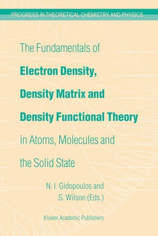 Fundamentals of Electron Density, Density Matrix and Density Functional Theory in Atoms, Molecules and the Solid State - N.I. Gidopoulos; Stephen Wilson