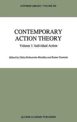 Contemporary Action Theory Volume 1: Individual Action - Ghita Holmstrom-Hintikka; R. Tuomela