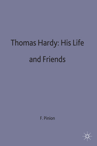Thomas Hardy: His Life and Friends - F.B. Pinion