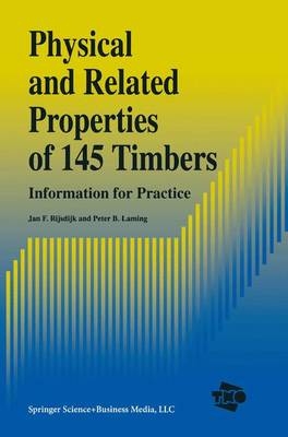 Physical and Related Properties of 145 Timbers - P.B. Laming; J.F. Rijsdijk