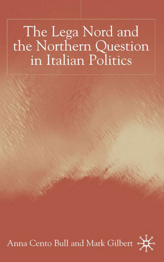 The Lega Nord and the Politics of Secession in Italy - A. Bull; M. Gilbert