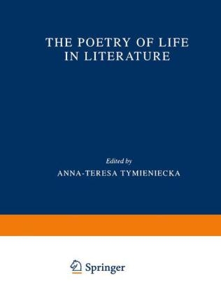 Poetry of Life in Literature - Anna-Teresa Tymieniecka