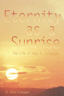 Eternity as A Sunrise - R. Alan Culpepper