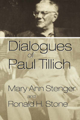 Dialogues of Paul Tillich - Mary Ann Stenger; Ronald H. Stone