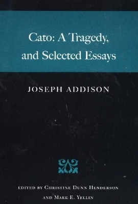 Cato - Joseph Addison; Christine Dunn Henderson; Mark E Yellin