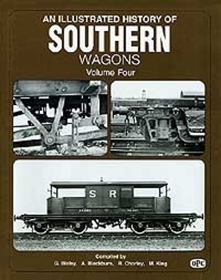 An Illustrated History Of Southern Wagons Volume Four - A Blackburn, G Bixley, Mike King, R Chorley