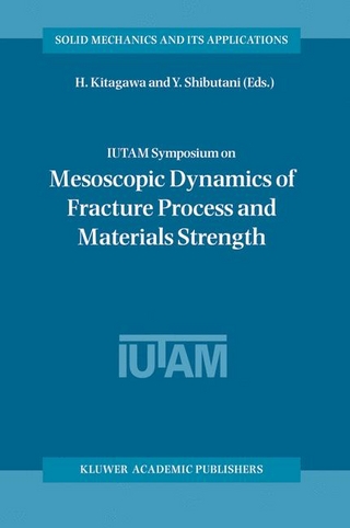 IUTAM Symposium on Mesoscopic Dynamics of Fracture Process and Materials Strength - H. Kitagawa; Y. Shibutani