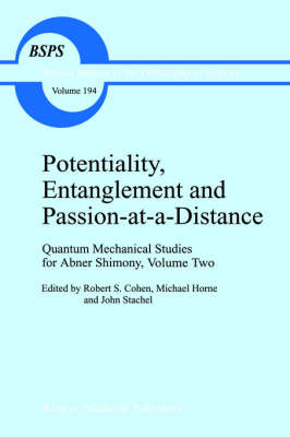 Potentiality, Entanglement and Passion-at-a-Distance - Robert S. Cohen; M. Horne; J.J. Stachel