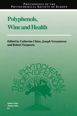 Polyphenols, Wine and Health - Catherine Cheze; Joseph Vercauteren; R. Verpoorte
