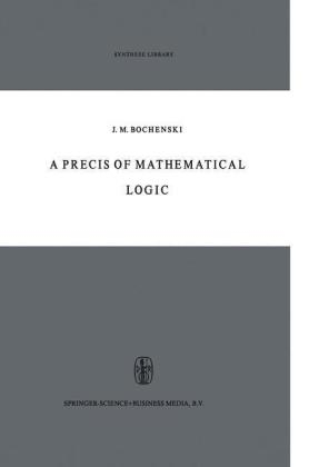 Precis of Mathematical Logic - J.M. Bochenski