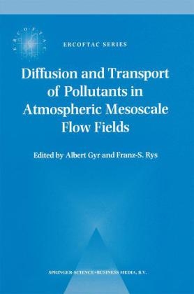 Diffusion and Transport of Pollutants in Atmospheric Mesoscale Flow Fields - A. Gyr; Franz-S. Rys