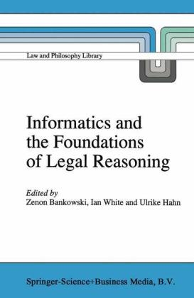 Informatics and the Foundations of Legal Reasoning - Z. Bankowski; Ulrike Hahn; I. White