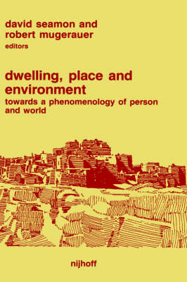 Dwelling, Place and Environment - Robert Mugerauer; David Seamon