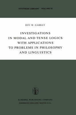 Investigations in Modal and Tense Logics with Applications to Problems in Philosophy and Linguistics - Dov M. Gabbay