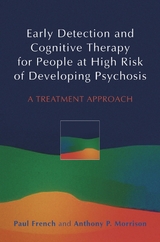 Early Detection and Cognitive Therapy for People at High Risk of Developing Psychosis -  Paul French,  Anthony P. Morrison