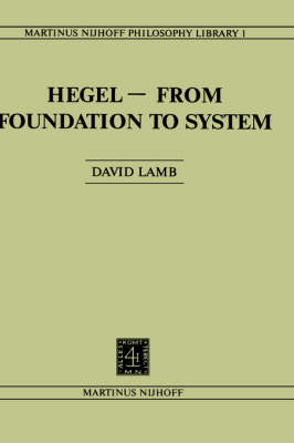 Hegel-From Foundation to System - D. Lamb
