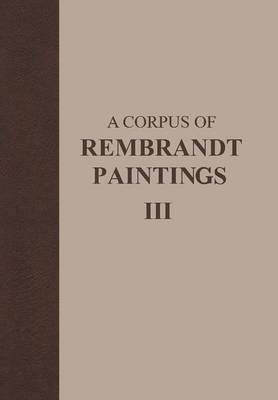 Corpus of Rembrandt Paintings - J. Bruyn; B. Haak; S.H. Levie; P.J.J. van Thiel; E. van de Wetering