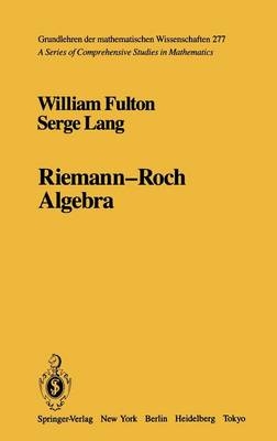 Riemann-Roch Algebra - William Fulton; Serge Lang