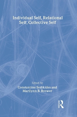 Individual Self, Relational Self, Collective Self - Constantine Sedikides; Marilynn B. Brewer