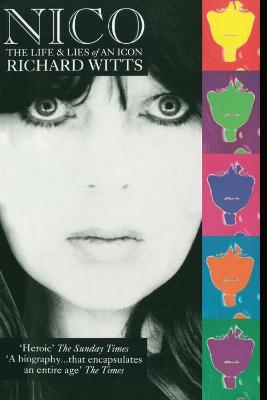 Nico: Life And Lies Of An Icon - Richard Witts