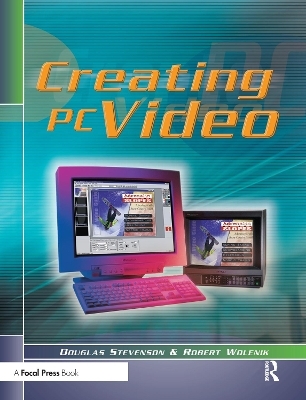 Creating PC Video - Douglas Stevenson; Robert Wolenik