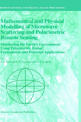 Mathematical and Physical Modelling of Microwave Scattering and Polarimetric Remote Sensing - A.I. Kozlov; L.P. Ligthart; A.I. Logvin