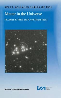 Matter in the Universe - Ph. Jetzer; K. Pretzl; Rudolf von Steiger