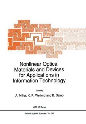 Nonlinear Optical Materials and Devices for Applications in Information Technology - B. Daino; A. Miller; K.R. Welford