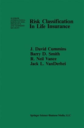 Risk Classification in Life Insurance - J. David Cummins; B.D. Smith; R.N. Vance; J.L. Vanderhel