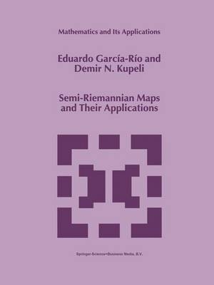 Semi-Riemannian Maps and Their Applications - Eduardo Garcia-Rio; D.N. Kupeli