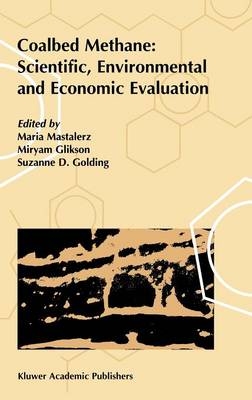Coalbed Methane: Scientific, Environmental and Economic Evaluation - M. V. Glikson; Suzanne D. Golding; M. Mastalerz
