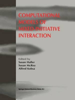 Computational Models of Mixed-Initiative Interaction - Susan Haller; Alfred Kobsa; Susan McRoy