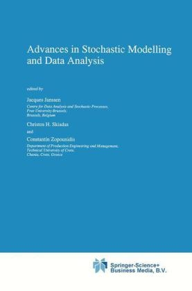 Advances in Stochastic Modelling and Data Analysis - Jacques Janssen; Christos H. Skiadas; Constantin Zopounidis