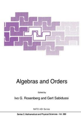 Algebras and Orders - Ivo G. Rosenberg; Gert Sabidussi