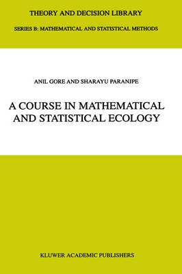 Course in Mathematical and Statistical Ecology - Anil Gore; S.A. Paranjpe
