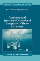 Nonlinear and Stochastic Dynamics of Compliant Offshore Structures - Haym Benaroya; Seon Mi Han