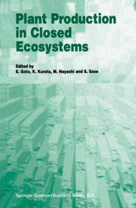 Plant Production in Closed Ecosystems - E. Goto; M. Hayashi; K. Kurata; S. Sase