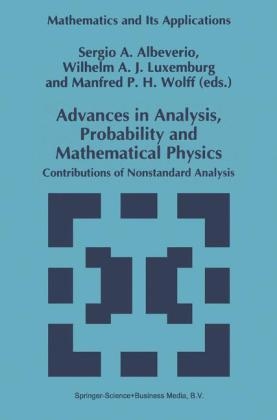 Advances in Analysis, Probability and Mathematical Physics - Sergio Albeverio; Wilhelm A.J. Luxemburg; Manfred P.H. Wolff