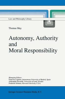 Autonomy, Authority and Moral Responsibility - T. May