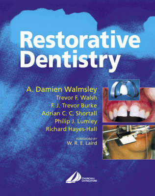 Restorative Dentistry - A. Damien Walmsley, Trevor F. Walsh, F. J. Trevor Burke, Phillip Lumley, Richard Hayes-Hall