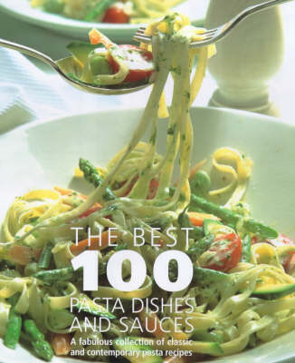 The Best 100 Pasta Dishes and Sauces -  Various artists