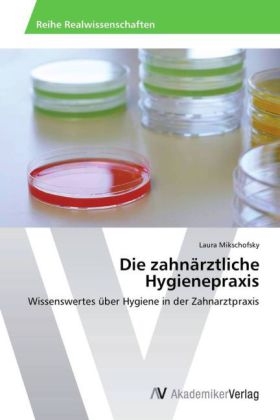 Die zahnärztliche Hygienepraxis - Laura Mikschofsky