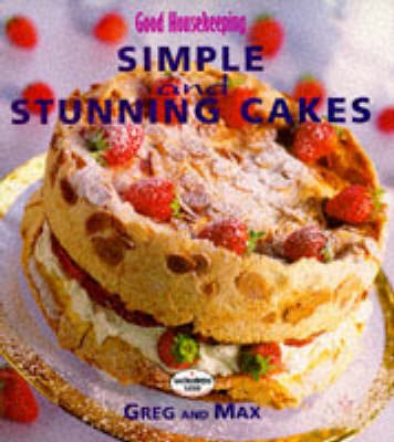 "Good Housekeeping" Simple and Stunning Cakes - Greg Robinson, Max Schofield