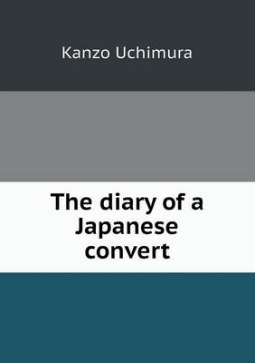 The diary of a Japanese convert - Kanzo Uchimura