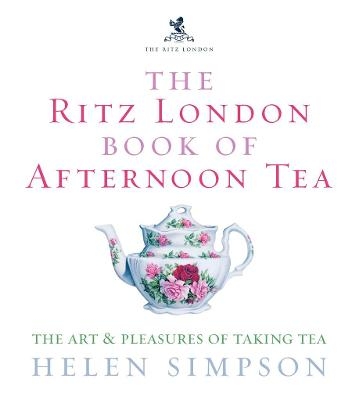 The Ritz London Book Of Afternoon Tea - Helen Simpson