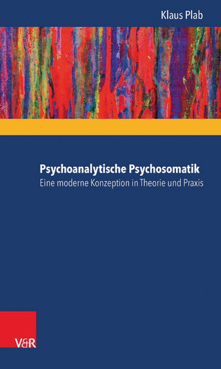 Psychoanalytische Psychosomatik - eine moderne Konzeption in Theorie und Praxis - Klaus Plab
