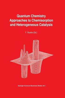 Quantum Chemistry Approaches to Chemisorption and Heterogeneous Catalysis - F. Ruette