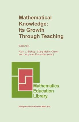 Mathematical Knowledge: Its Growth Through Teaching - Alan Bishop; Joop van Dormolen; Stieg Mellin-Olsen