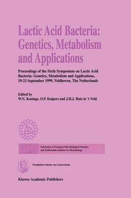 Lactic Acid Bacteria: Genetics, Metabolism and Applications - W.N. Konings; O.P. Kuipers; J.H.J. Huis in 't Veld